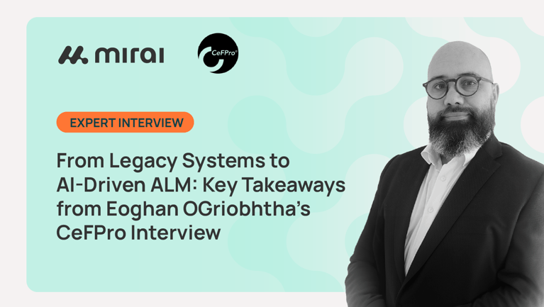 From Legacy Systems to AI-Driven ALM: Key Takeaways from Eoghan OGriobhtha’s CeFPro Interview