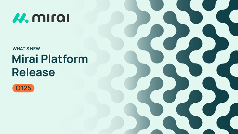 Mirai Platform Q125: Empowering Smarter Decisions with Next-Level Analytics, Enhanced Traceability & Greater Efficiency