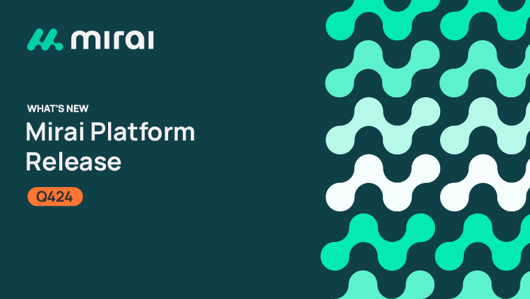 Mirai Platform Q424: Unveiling an Updated Interface and Capabilities that Boost Efficiency and Accuracy