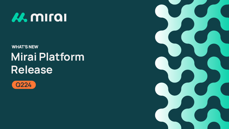 Mirai Platform Q224 Release: Innovations That Elevate Your Workflow