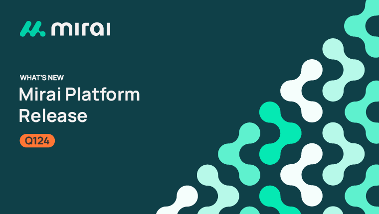 Mirai Platform Q124 Release: Discover What's New